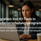 Integration von KI-Tools in Mitarbeiterschulungsprogramme 17 Integration von KI-Tools in Mitarbeiterschulungsprogramme 17